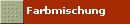 Farbmischung