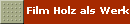 Film Holz als Werkstoff